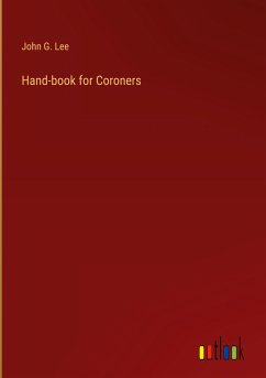 Hand-book for Coroners - Lee, John G.