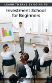 Investment School for Beginners (eBook, ePUB) Investment School for Beginners (eBook, ePUB)