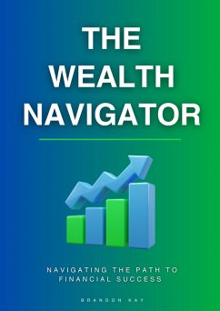 The Wealth Navigator (eBook, ePUB) - Kay, Brandon