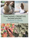 Teaching Creative Workshops in Person and Online Teaching Creative Workshops in Person and Online