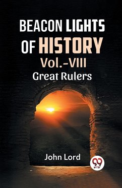 Beacon Lights Of History Vol.-VIII GREAT RULERS - Lord, John