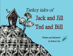 Turkey Tales of Jack and Jill and Ted and Bill - Carr, Robert J