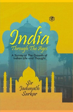 India Through The Ages - Jadunath Sarkar