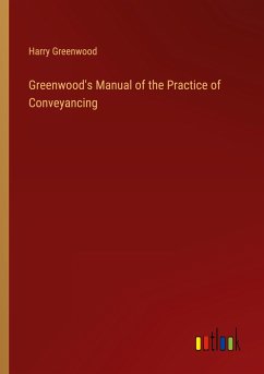 Greenwood's Manual of the Practice of Conveyancing