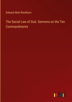 The Social Law of God. Sermons on the Ten Commandments