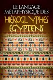 Le Langage Métaphysique Des Hiéroglyphes Égyptiens