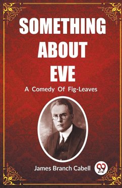 Something About Eve A Comedy Of Fig-Leaves - Cabell, James Branch