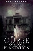 The Curse of Moore Plantation