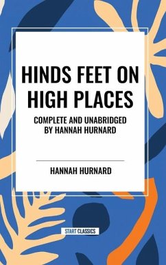 Hinds Feet on High Places Complete and Unabridged by Hannah Hurnard - Hurnard, Hannah