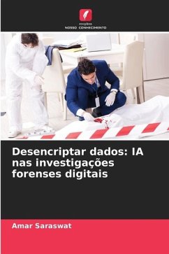 Desencriptar dados: IA nas investigações forenses digitais - Saraswat, Amar