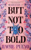 But Not Too Bold But Not Too Bold