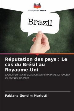 Réputation des pays : Le cas du Brésil au Royaume-Uni - Mariutti, Fabiana Gondim