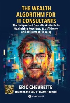 The Wealth Algorithm for IT Consultants (eBook, ePUB) - Chevrette, Eric