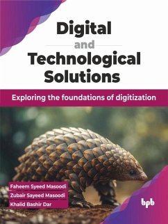 Digital and Technological Solutions: Exploring the foundations of digitization (eBook, ePUB) - Masoodi, Faheem Syeed; Masoodi, Zubair Sayeed; Dar, Khalid Bashir