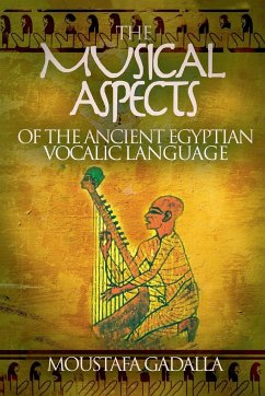 The Musical Aspects of the Ancient Egyptian Vocalic Language - Gadalla, Moustafa