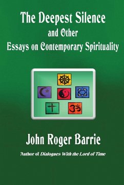 The Deepest Silence and Other Essays on Contemporary Spirituality - Barrie, John Roger