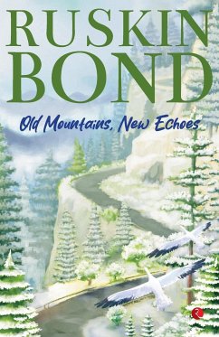 Old Mountains, New Echoes - Ruskin Bond