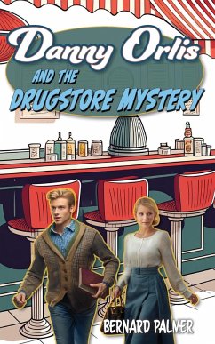 Danny Orlis and the Drugstore Mystery - Palmer, Bernard