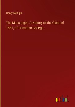 The Messenger. A History of the Class of 1881, of Princeton College