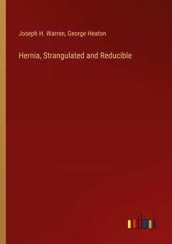 Hernia, Strangulated and Reducible - Warren, Joseph H.; Heaton, George