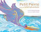 Petit Pierre and His Wild Adventure Petit Pierre and His Wild Adventure