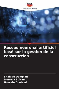 Réseau neuronal artificiel basé sur la gestion de la construction - Dehghan, Shahide;Soltani, Morteza;Gholami, Hossein