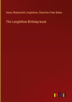 The Longfellow Birthday-book - Longfellow, Henry Wadsworth; Bates, Charlotte Fiske