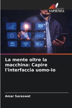 La mente oltre la macchina: Capire l'interfaccia uomo-Io - Saraswat, Amar