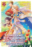 I Abandoned My Engagement Because My Sister Is a Tragic Heroine, But Somehow I Became Entangled with a Righteous Prince (Manga) Vol. 2 I Abandoned My Engagement Because My Sister Is a Tragic Heroine, But Somehow I Became Entangled with a Righteous Prince (Manga) Vol. 2