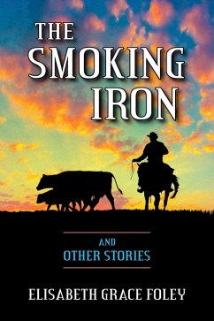 The Smoking Iron and Other Stories (eBook, ePUB) - Foley, Elisabeth Grace