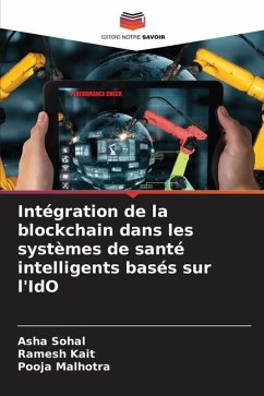 Intégration de la blockchain dans les systèmes de santé intelligents basés sur l'IdO - Sohal, Asha;Kait, Ramesh;Malhotra, Pooja