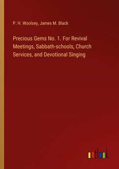 Precious Gems No. 1. For Revival Meetings, Sabbath-schools, Church Services, and Devotional Singing - Woolsey, P. H.; Black, James M.