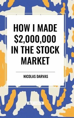 How I Made $2,000,000 in the Stock Market - Darvas, Nicolas