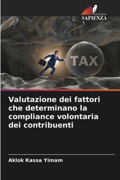 Valutazione dei fattori che determinano la compliance volontaria dei contribuenti - Yimam, Aklok Kassa