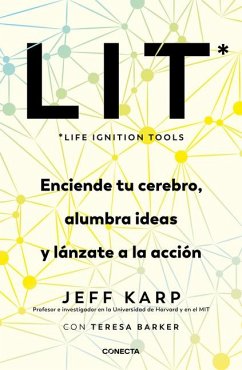 Lit (Life Ignition Tools): Enciende Tu Cerebro, Alumbra Ideas Y Lánzate a la Acc Ión / Life Ignition Tools - Karp, Jeff