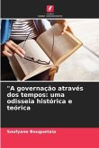 &quote;A governação através dos tempos: uma odisseia histórica e teórica