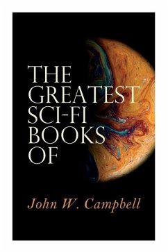 The Greatest Sci-Fi Books of John W. Campbell - Campbell, John W
