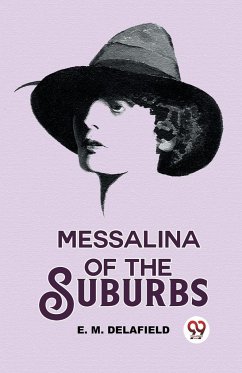 Messalina Of The Suburbs - M. Delafield, E.