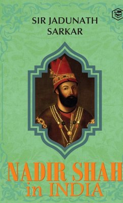 Nadir Shah in India (Hardcover Library Edition) - Jadunath Sarkar