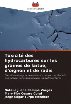 Toxicité des hydrocarbures sur les graines de laitue, d'oignon et de radis - Callupe Vargas, Natalie Juana;Césare Coral, Mary Flor;Turpo Mendoza, Jorge Edgar Toxicité des hydrocarbures sur les graines de laitue, d'oignon et de radis - Callupe Vargas, Natalie Juana;Césare Coral, Mary Flor;Turpo Mendoza, Jorge Edgar