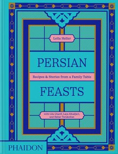 Persian Feasts - Taghinia-Milani Heller, Leila;Charif, Lila;Khadjavi, Laya