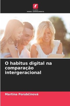 O habitus digital na comparação intergeracional - Porubcinová, Martina