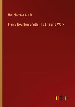 Henry Boynton Smith. His Life and Work
