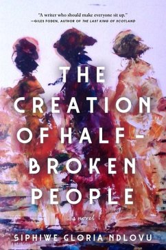 The Creation of Half-Broken People - Ndlovu, Siphiwe Gloria