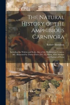 The Natural History of the Amphibious Carnivora - Hamilton, Robert