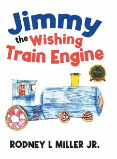Jimmy the Wishing Train Engine - Miller Jr., Rodney L