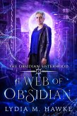 A Web of Obsidian (The Obsidian Sisterhood, #1) (eBook, ePUB) A Web of Obsidian (The Obsidian Sisterhood, #1) (eBook, ePUB)