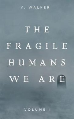 the fragile humans we are (eBook, ePUB) - Walker, V.