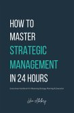 How to Master Strategic Management in 24 Hours (eBook, ePUB)