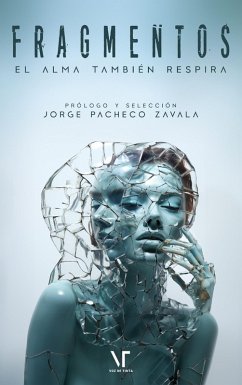 Fragmentos: El alma también respira (eBook, ePUB) - Editores, Librerío; de Tinta, Voz; Zavala, Jorge Pacheco